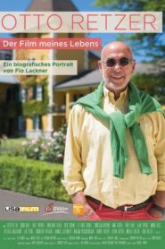 Otto Retzer – Der Film meines Lebens